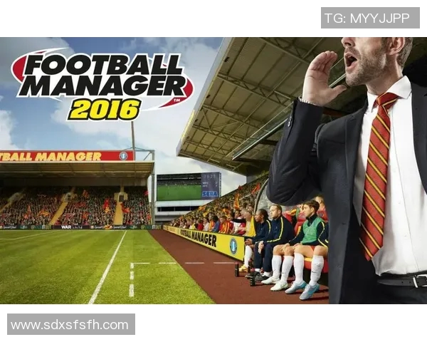足球经理2016全攻略：从新手到大师的成长之路与战术解析